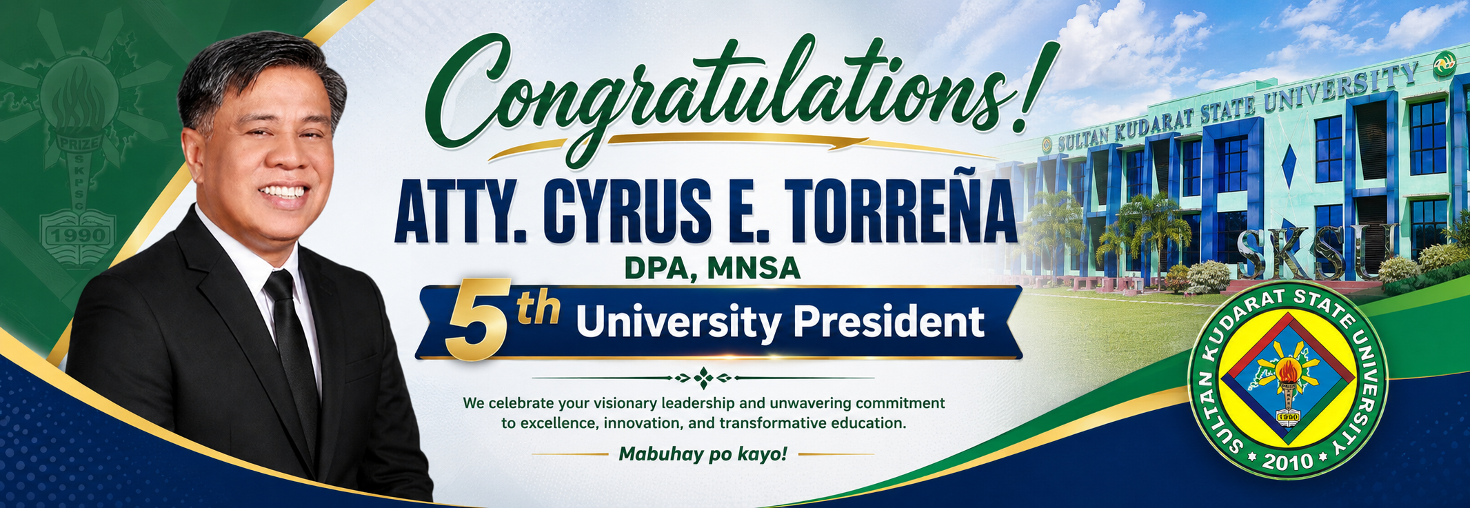 Congratulations ATTY. CYRUS E. TORREÑA, DPA, MNSA, 5th University President